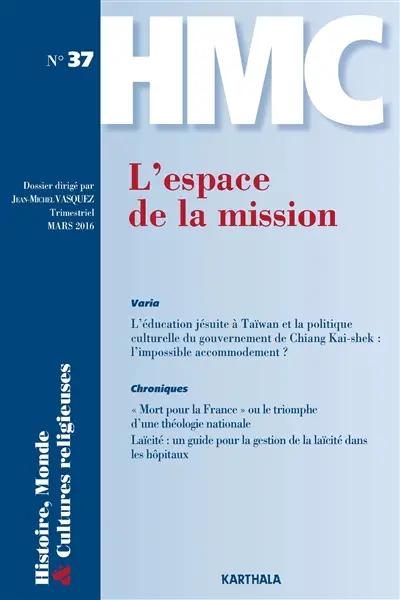Histoire, monde & cultures religieuses, n° 37. L'espace de la mission