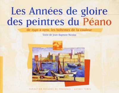 Les peintres du Péano : Marseille 1945-1970