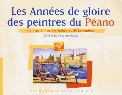 Les peintres du Péano : Marseille 1945-1970