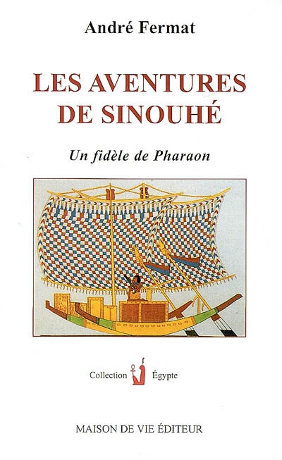 Les aventures de Sinouhé : un fidèle de Pharaon
