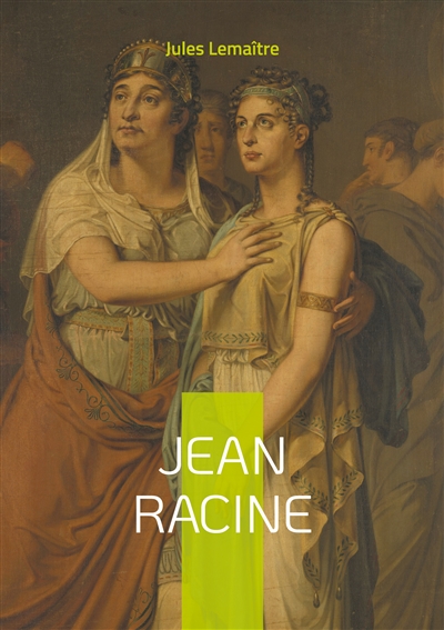 Jean Racine : Une plongée magistrale dans la vie et l'oeuvre du génie du théâtre classique français