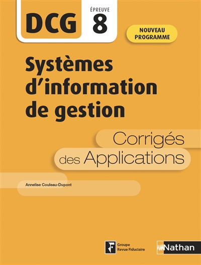 systèmes d'information de gestion, dcg, épreuve 8 : corrigés des applications : nouveau programme