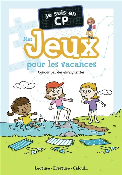 Je suis en CP : mes jeux pour les vacances : lecture, écriture, calcul...