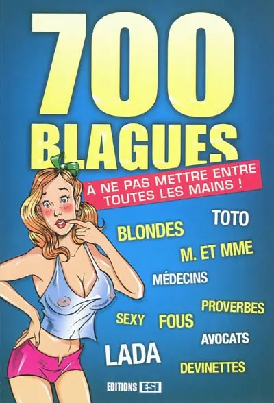 L'officiel des blagues. Vol. 6. 700 blagues à ne pas mettre entre toutes les mains