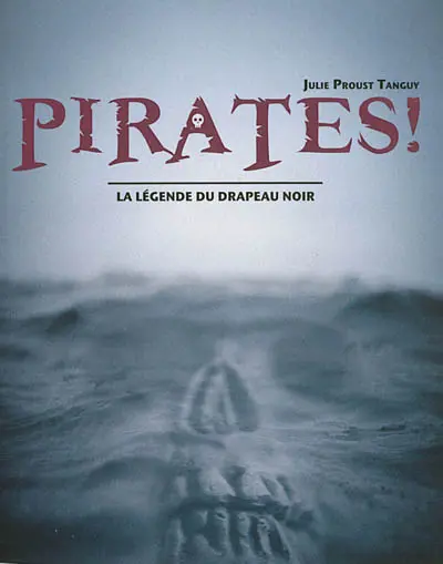 Pirates ! : la légende du drapeau noir