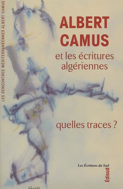 Albert Camus et les écritures algériennes : quelles traces ?