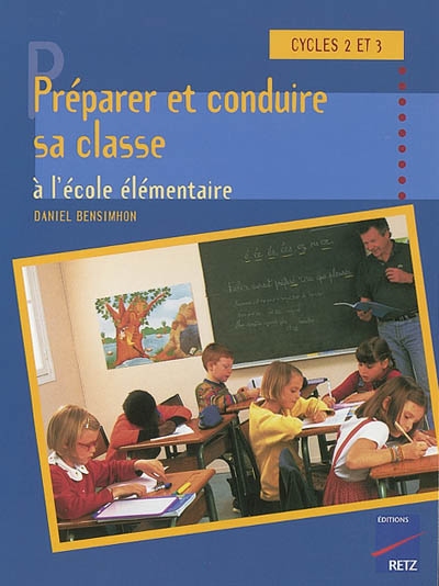 Préparer et conduire sa classe à l'école élémentaire, cycles 2 et 3