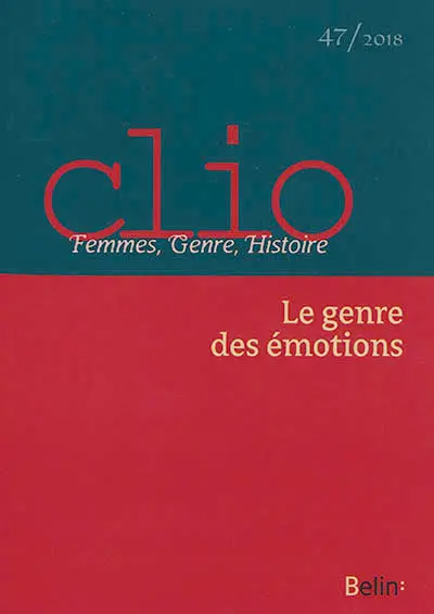 Clio : femmes, genre, histoire, n° 47. Le genre des émotions
