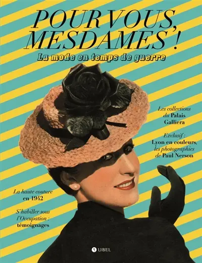 Pour vous, mesdames ! : la mode en temps de guerre