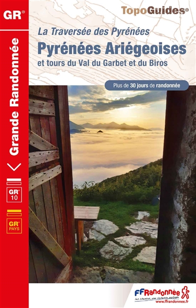 La traversée des Pyrénées. Pyrénées ariégeoises et tours du Val du Garbet et du Biros : GR 10, GR pays : plus de 30 jours de randonnée