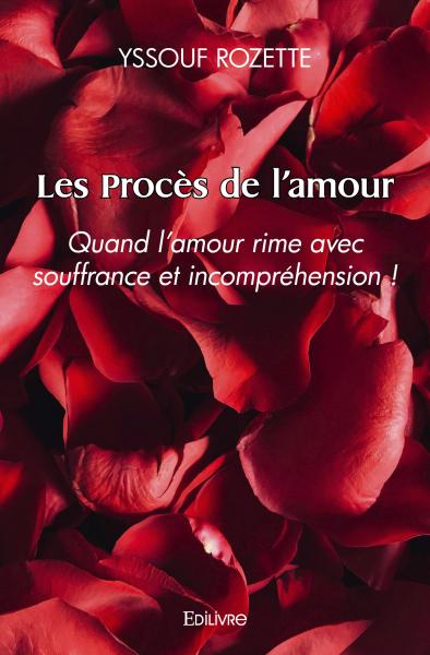 Les procès de l'amour : Quand l'amour rime avec souffrances et incompréhension !