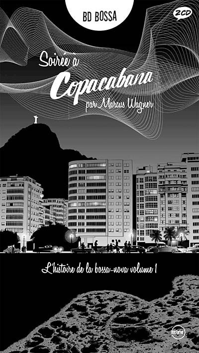 L'histoire de la bossa-nova. Vol. 1. Soirée à Copacabana