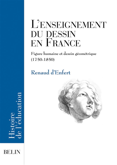 L'enseignement du dessin en France : figure humaine et dessin géométrique (1750-1850)