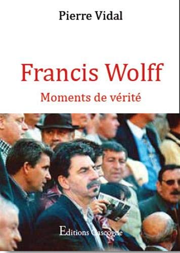 Francis Wolff : moments de vérité