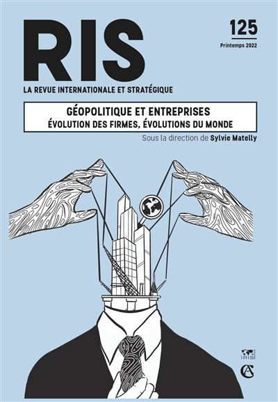 Revue internationale et stratégique, n° 125. Géopolitique et entreprises : évolution des firmes, évolutions du monde
