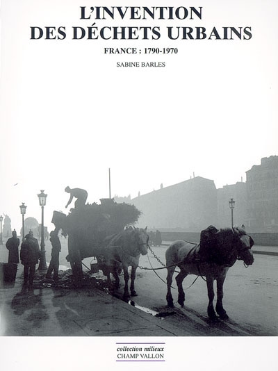 L'invention des déchets urbains : France, 1790-1970