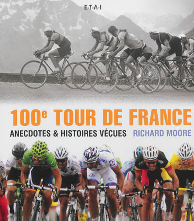 100e Tour de France : anecdotes & histoires vécues