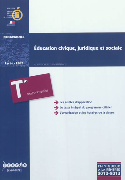 Education civique, juridique et sociale : classe terminale des séries générales ES, L, S : programme en vigueur à la rentrée de l'année scolaire 2012-2013
