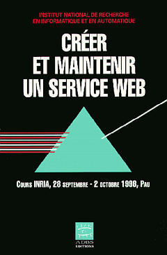 Créer et maintenir un service web : cours INRIA, 28 septembre-2 octobre 1998, Paris