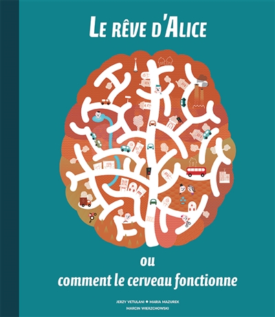 Le rêve d'Alice ou Comment le cerveau fonctionne