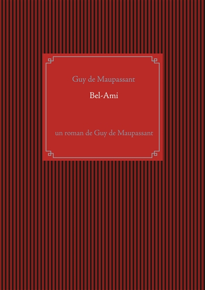 Bel-Ami : un roman de Guy de Maupassant