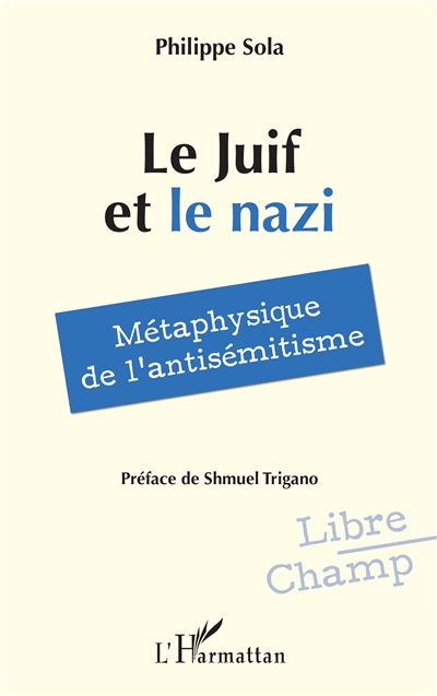 Le Juif et le nazi : métaphysique de l'antisémitisme
