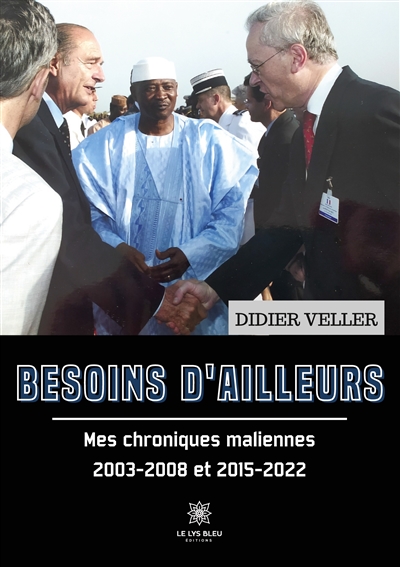 Besoins d’ailleurs : Mes chroniques maliennes 2003-2008 et 2015-2022