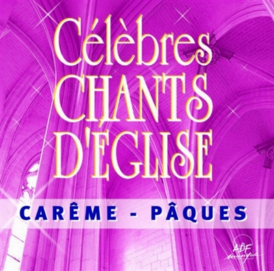 Célèbres chants d'Eglise Carême : Pâques