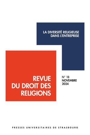 Revue du droit des religions, n° 18. La diversité religieuse dans l'entreprise