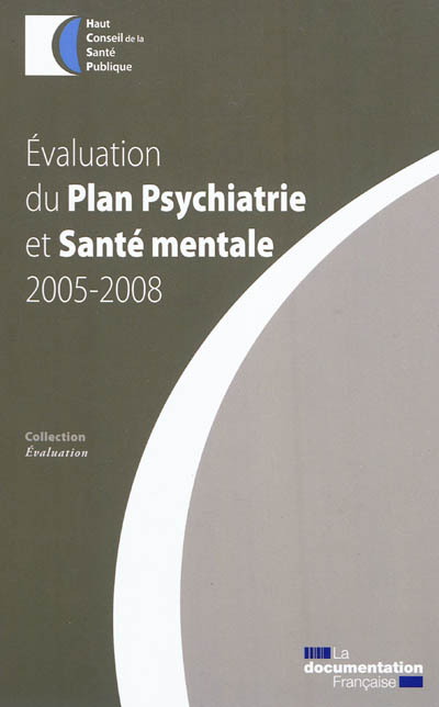 Evaluation du Plan psychiatrie et santé mentale 2005-2008 : octobre 2011