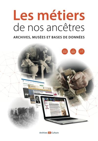 Les métiers de nos ancêtres : archives, musées et bases de données