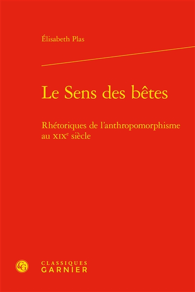 Le sens des bêtes : rhétoriques de l'anthropomorphisme au XIXe siècle