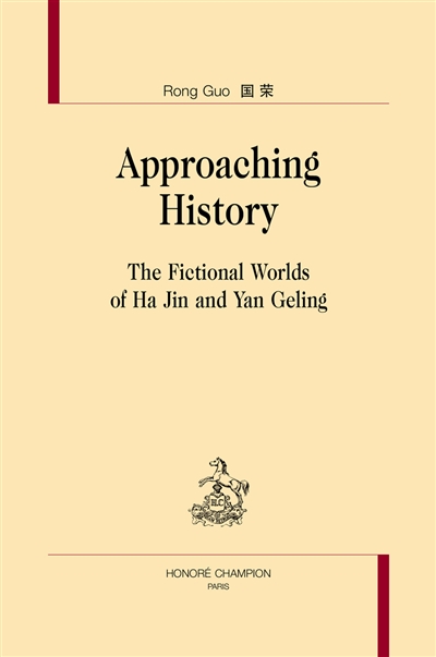 Approaching history : the fictional worlds of Ha Jin and Yan Geling