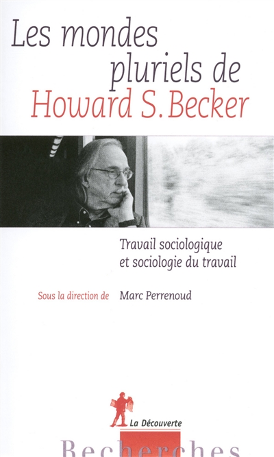 Les mondes pluriels de Howard S. Becker : travail sociologique et sociologie du travail