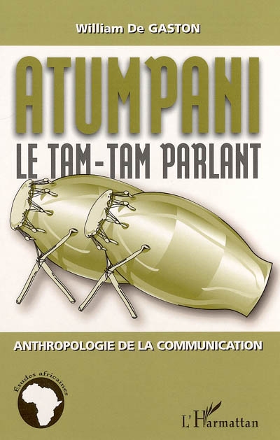 Atumpani : le tam-tam parlant : anthropologie de la communication