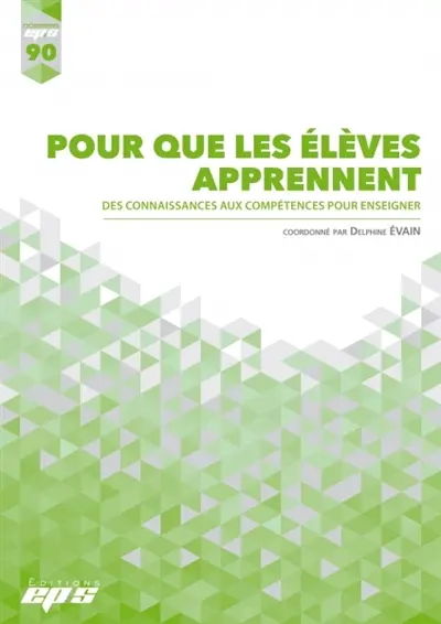 Pour que les élèves apprennent : des connaissances aux compétences pour enseigner