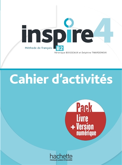Inspire 4 : méthode de français B2 : cahier d'activités, pack livre + version numérique