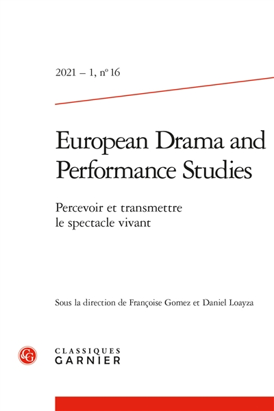 European drama and performance studies, n° 16. Percevoir et transmettre le spectacle vivant