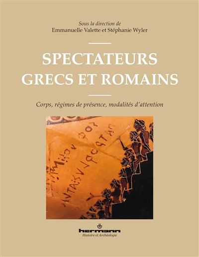 Spectateurs grecs et romains : corps, régimes de présence, modalités d'attention