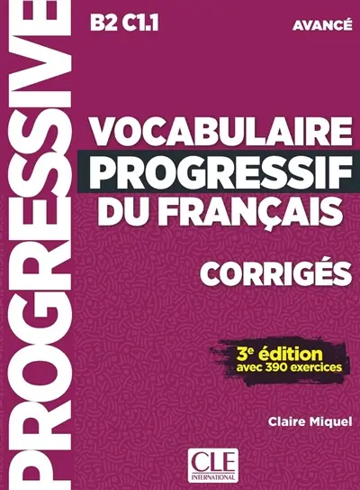 Vocabulaire progressif du français, corrigés : B2-C1.1 avancé : avec 390 exercices