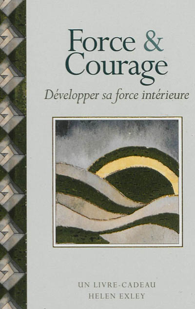 Force & courage : développer sa force intérieure