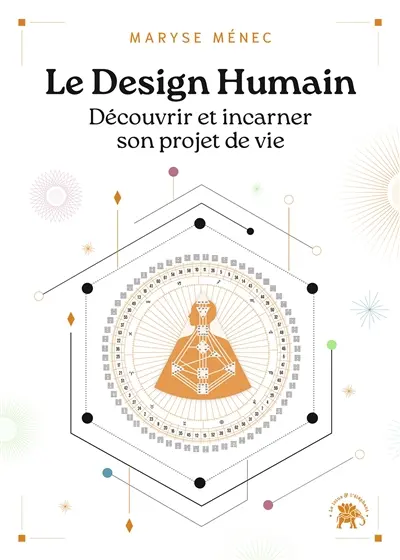 Le design humain : découvrir et incarner son projet de vie