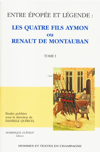 Entre épopée et légende : Les quatre fils Aymon ou Renaut de Montauban. Vol. 1