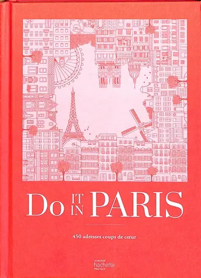 Do it in Paris : 450 adresses coups de coeur