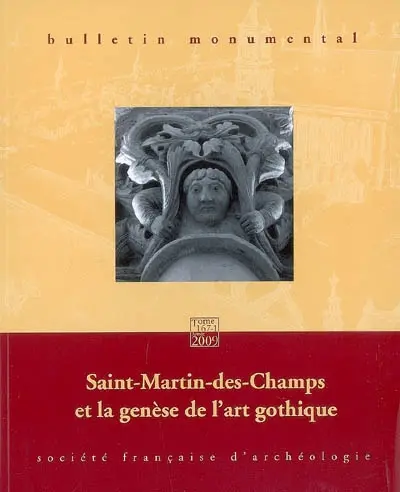 Bulletin monumental, n° 167-1. Saint-Martin-des-Champs et la genèse de l'art gothique