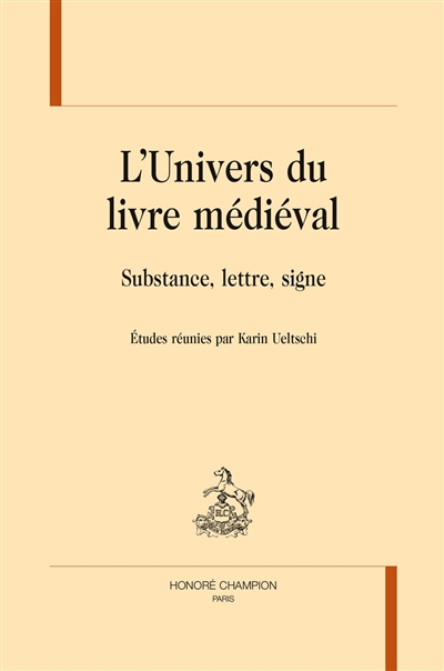 L'univers du livre médiéval : substance, lettre, signe