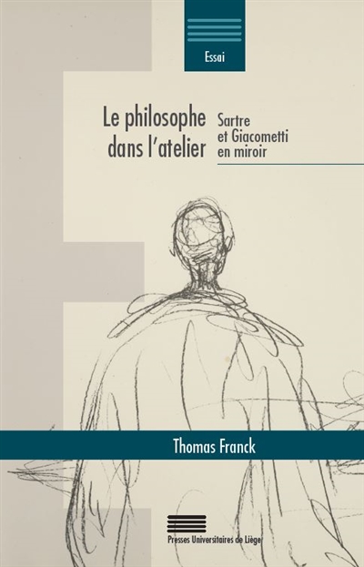 Le philosophe dans l’atelier : Sartre et Giacometti en miroir