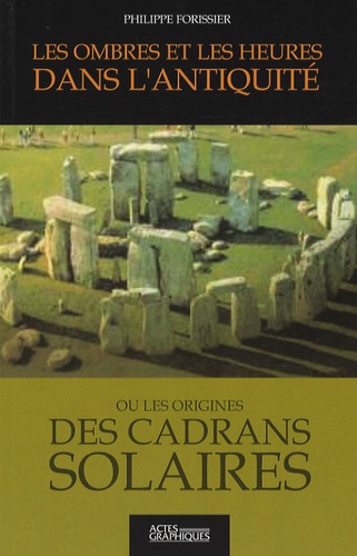 Les ombres et les heures dans l'Antiquité ou Les origines des cadrans solaires