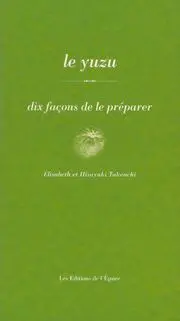 Le yuzu, dix façons de le préparer