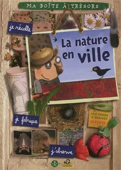 La nature en ville : je récolte, je fabrique, j'observe